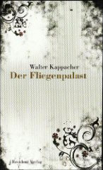 Walter Kappacher. Der Fliegenpalast