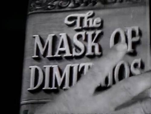    = The Mask of Dimitrios (1944) - 1